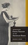 Reimagining Greek Tragedy on the American Stage