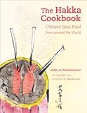 The Hakka Cookbook Chinese Soul Food From Around The World