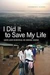 I Did It to Save My Life: Love and Survival in Sierra Leone