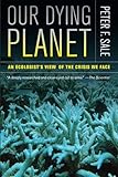 Our dying planet: an ecologist's view of the crisis we face