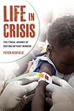 Life In Crisis The Ethical Journey Of Doctors Without Borders