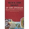Black and Brown in Los Angeles: Beyond Conflict and Coalition