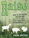 Raise: What 4-H Teaches Seven Million Kids and How Its Lessons Could Change Food and Farming Forever
