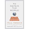 To Repair the World: Paul Farmer Speaks to the Next Generation