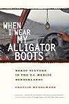 When I wear my alligator boots : narco-culture in the US-Mexico borderlands