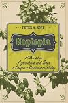Hoptopia: A World of Agriculture and Beer in Oregon's Willamette Valley