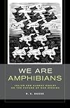 We Are Amphibians: Julian and Aldous Huxley on the Future of Our Species