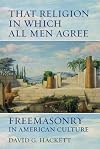 That Religion in Which All Men Agree: Freemasonry in American Culture