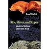 Silk, Slaves, and Stupas: Material Culture of the Silk Road