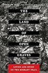The Land of Open Graves: Living and Dying on the Migrant Trail