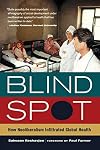 Blind Spot: How Neoliberalism Infiltrated Global Health