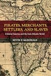 Pirates, Merchants, Settlers, and Slaves: Colonial America and the Indo-Atlantic World (Volume 21) (California World History Library)