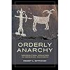 Orderly Anarchy: Sociopolitical Evolution in Aboriginal California (Volume 8) (Origins of Human Behavior and Culture)