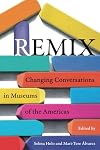 Remix: Changing Conversations in Museums of the Americas