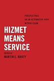 Hizmet Means Service Perspectives On An Alternative Path Within Islam
