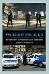 Twilight Policing: Private Security and Violence in Urban South Africa