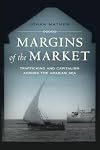Margins of the Market: Trafficking and Capitalism across the Arabian Sea (California World History Library)