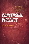 Consensual Violence: Sex, Sports, and the Politics of Injury