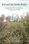 God and the green divide : religious environmentalism in black and white