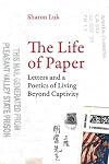 The life of paper : letters and a poetics of living beyond captivity