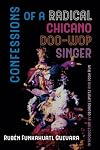 Confessions of a Radical Chicano Doo-Wop Singer (Volume 51) (American Crossroads)
