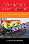 Coming Out to the Streets: LGBTQ Youth Experiencing Homelessness