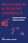 Multiculturalism in the British Commonwealth: Comparative Perspectives on Theory and Practice