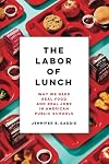 The Labor of Lunch: Why We Need Real Food and Real Jobs in American Public Schools (Volume 70)