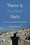 There Is No More Haiti: Between Life and Death in Port-au-Prince