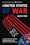 The United States of war : a global history of America's endless conflicts, from Columbus to the Islamic State