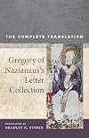 Gregory of Nazianzus's Letter Collection: The Complete Translation (Volume 7) (Christianity in Late Antiquity)