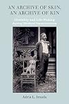 An Archive of Skin (American Crossroads) (Volume 62)