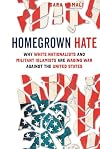 Homegrown Hate: Why White Nationalists and Militant Islamists Are Waging War Against the United States