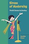 Sirens of Modernity: World Cinema via Bombay: 3 (Cinema Cultures in Contact)