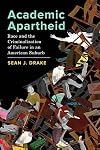 Academic Apartheid: Race and the Criminalization of Failure in an American Suburb