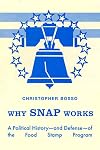 Why SNAP Works: A Political History―and Defense―of the Food Stamp Program