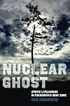 Nuclear ghost: atomic livelihoods in Fukushima's gray zone