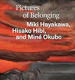 Pictures of Belonging: Miki Hayakawa, Hisako Hibi, and Miné Okubo