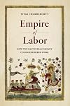 Empire of Labor: How the East India Company Colonized Hired Work