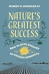Nature's Greatest Success: How Plants Evolved to Exploit Humanity