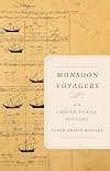 Monsoon Voyagers: An Indian Ocean History (California World History Library) (Volume 34)
