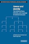 Census and Identity: The Politics of Race, Ethnicity, and Language in National Censuses (New Perspectives on Anthropological and Social Demography)