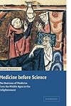 Medicine before Science: The Business of Medicine from the Middle Ages to the Enlightenment