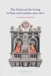 The Dead and the Living in Paris and London, 1500-1670