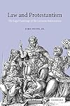 Law and Protestantism: The Legal Teachings of the Lutheran Reformation