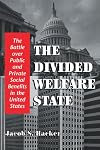 The Divided Welfare State: The Battle over Public and Private Social Benefits in the United States