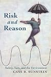 Risk and Reason: Safety, Law, and the Environment