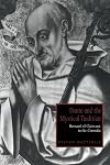 Dante and the Mystical Tradition: Bernard of Clairvaux in the Commedia (Cambridge Studies in Medieval Literature)