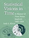 Statistical Visions in Time: A History of Time Series Analysis, 1662-1938