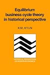 Equilibrium Business Cycle Theory in Historical Perspective